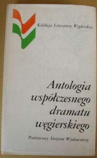 Miniatura okładki Sieroszewski Andrzej /wybór/ Antologia współczesnego dramatu węgierskiego. /Kolekcja Literatury Węgierskiej/