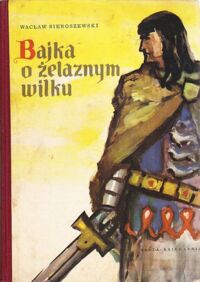 Miniatura okładki Sieroszewski Wacław  /ilustr. B.Zieleniec/ Bajka o żelaznym wilku.