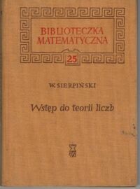 Zdjęcie nr 1 okładki Sierpiński Wacław Wstęp do teorii liczb. /Biblioteka Matematyczna. Tom 25/