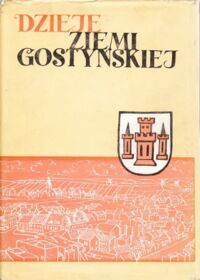 Zdjęcie nr 1 okładki Sierpowski Stanisław / pod red./ Dzieje Ziemi Gostyńskiej.