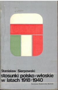 Miniatura okładki Sierpowski Stanisław Stosunki polsko-włoskie w latach 1918-1940. 