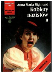 Zdjęcie nr 1 okładki Sigmund Anna Maria Kobiety nazistów II. /Brunatna Seria - Narodziny Zła/