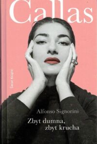 Miniatura okładki Signorini Alfonso Callas. Zbyt dumna, zbyt krucha.