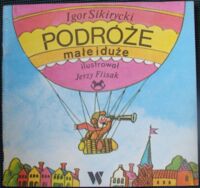Miniatura okładki Sikirycki Igor /ilustr. Jerzy Flisak/ Podróże małe i duże.