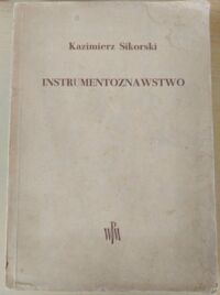 Miniatura okładki Sikorski Kazimierz Instrumentoznawstwo. 