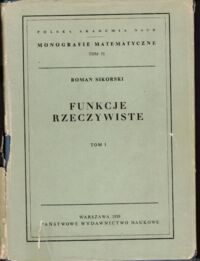 Miniatura okładki Sikorski Roman Funkcje rzeczywiste. Tom I. /Monografie Matematyczne Tom 35/