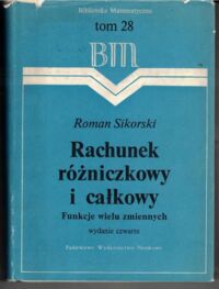 Miniatura okładki Sikorski Roman Rachunek różniczkowy i całkowy. Funkcje wielu zmiennych. /Biblioteka Matematyczna. Tom 28/