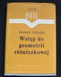 Miniatura okładki Sikorski Roman Wstęp do geometrii różniczkowej. /Biblioteka Matematyczna. Tom 42/