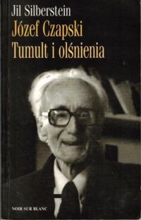 Zdjęcie nr 1 okładki Silberstein Jil Józef Czapski Tumult i olśnienia.