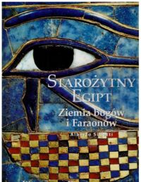 Zdjęcie nr 1 okładki Siliotti Alberto Starożytny Egipt. Ziemnia bogów i Faraonów. /Wielkie Cywilizacje/