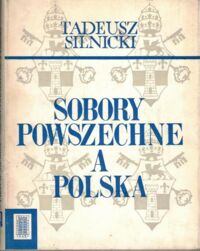 Miniatura okładki Silnicki Tadeusz Sobory powszechne a Polska.