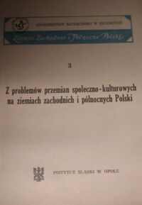 Zdjęcie nr 1 okładki Silski /red./ Z problemów przemian społeczno-kulturowych na ziemiach zachodnich i północnych Polski.