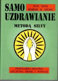 Zdjęcie nr 1 okładki Silva Jose, Stone Robert B. Samouzdrawianie metodą Silvy.