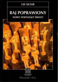 Miniatura okładki Silver Lee Raj poprawiony. Nowy wspaniały świat? /Na Ścieżkach Nauki/