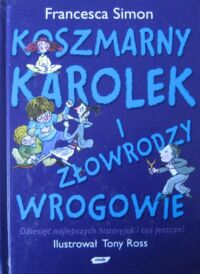 Miniatura okładki Simon Francesca /ilustr. Ross Tony/ Koszmarny Karolek i złowrodzy wrogowie.