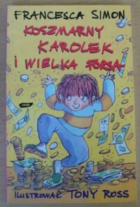 Miniatura okładki Simon Francesca Koszmarny Karolek i wielka forsa.
