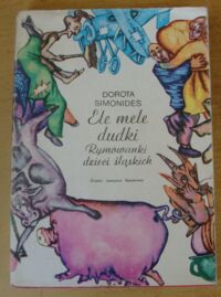 Miniatura okładki Simonides Dorota Ele mele dudki. Rymowanki dzieci śląskich. (Studium folklorystyczne).