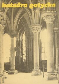 Zdjęcie nr 1 okładki Simson Otto von Katedra gotycka. Jej narodziny i znaczenie.