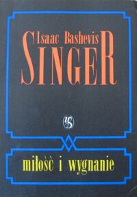 Miniatura okładki Singer Isaac Bashevis Miłość i wygnanie. Wczesne lata. Wspomnienia.
