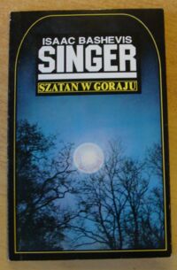 Miniatura okładki Singer Isaac Bashevis Szatan w Goraju.