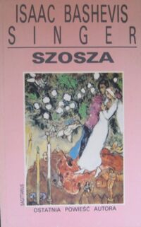 Miniatura okładki Singer Isaac Bashevis Szosza. Ostatnia opowieść autora.