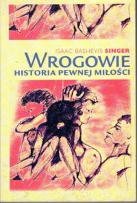 Miniatura okładki Singer Isaac Bashevis  Wrogowie. Historia pewnej miłości.