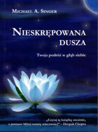 Miniatura okładki Singer Michael A. Nieskrępowana dusza. 