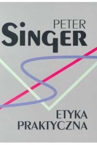 Miniatura okładki Singer Peter Etyka praktyczna.