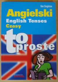 Zdjęcie nr 1 okładki Singleton Ken Angielski. English Tenses. Czasy - to proste.