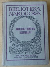 Miniatura okładki Sinko Grzegorz /oprac./ Angielska komedia restauracji. G. Etherege - W. Wycherley - W. Congreve. /Seria II. Nr 133/