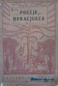 Zdjęcie nr 1 okładki Sinko Tadeusz /oprac./ Poezje Horacjusza z dodatkiem horacjanistów polsko-łacińskich.