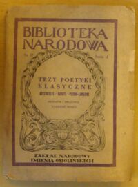 Zdjęcie nr 1 okładki Sinko Tadeusz /oprac./ Trzy poetyki klasyczne. Arystoteles. Horacy. Pseudo-Longinos. /Seria II. Nr 57/