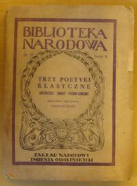 Zdjęcie nr 1 okładki Sinko Tadeusz /oprac./ Trzy poetyki klasyczne. Arystoteles. Horacy. Pseudo-Longinos. /Seria II. Nr 57/