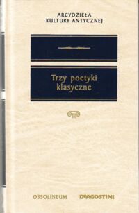 Miniatura okładki Sinko Tadeusz /przeł./ Trzy poetyki klasyczne. Arystoteles. Horacy. Pseudo-Longinos. /Arcydzieła Kultury Antycznej/.