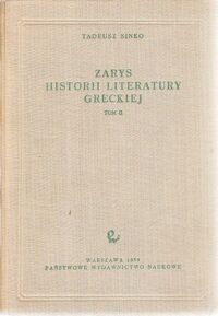 Miniatura okładki Sinko Tadeusz Zarys historii literatury greckiej.Tom II. Literatura w epoce hellenistycznej i za cesarstwa rzymskiego.