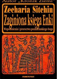 Zdjęcie nr 1 okładki Sitchin Zecharia Zaginiona księga Enki.