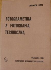 Miniatura okładki Sitek Zbigniew Fotogrametria z fotografią techniczną. 
