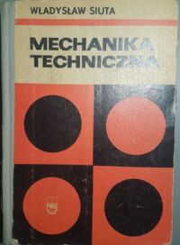 Zdjęcie nr 1 okładki Siuta Władysław	 Mechanika techniczna.