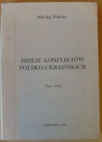 Zdjęcie nr 1 okładki Siwicki Mikołaj Dzieje konfliktów polsko-ukraińskich. Tom II.