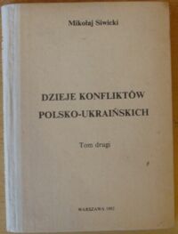 Zdjęcie nr 1 okładki Siwicki Mikołaj Dzieje konfliktów polsko-ukraińskich. Tom III.