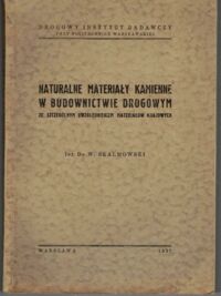 Miniatura okładki Skalmowski W. Naturalne materiały kamienne w budownictwie drogowym ze szczególnym uwzględnieniem materiałów krajowych.