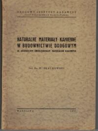 Miniatura okładki Skalmowski W. Naturalne materiały kamienne w budownictwie drogowym ze szczególnym uwzględnieniem materiałów krajowych.