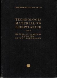 Zdjęcie nr 1 okładki Skalmowski Włodzimierz Technologia materiałów budowlanych. Tom I: Materiały kamienne, kruszywa, betony komówkowe.