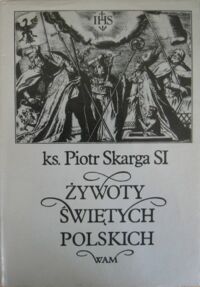 Miniatura okładki Skarga Piotr Żywoty świętych polskich.