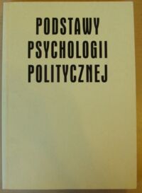 Miniatura okładki Skarżyńska Krystyna /red./ Podstawy psychologii politycznej.