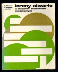 Zdjęcie nr 1 okładki Skibniewska H. Bożekowska D. Goryński A. Tereny otwarte w miejskim środowisku mieszkalnym. 