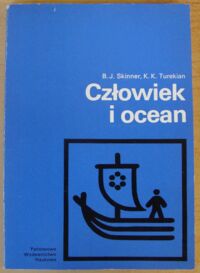 Zdjęcie nr 1 okładki Skinner B.J. , Turekian K.K. Człowiek i ocean. /Biblioteka Nauki o Ziemi/