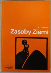 Zdjęcie nr 1 okładki Skinner B.J. Zasoby Ziemi. /Biblioteka Nauki o Ziemi/