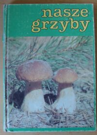 Zdjęcie nr 1 okładki Skirgiełło Alina Nasze grzyby.