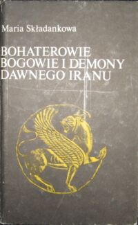 Zdjęcie nr 1 okładki Składankowa Maria Bohaterowie, bogowie i demony dawnego Iranu. /Czarna Seria/